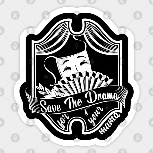 Save the drama for your Mama Sticker by Graficof